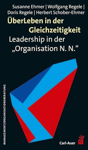 ÜberLeben in der Gleichzeitigkeit: Leadership in der „Organisation N. N.“ (Management) von Auer-System-Verlag, Carl